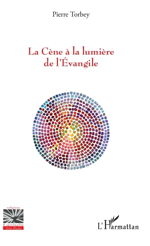 La Cène à la lumière de l'Evangile - Pierre Torbey - Editions L'Harmattan