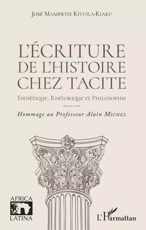 L'écriture de l'histoire chez Tacite - José Mambwini Kivuila-Kiaku - Editions L'Harmattan