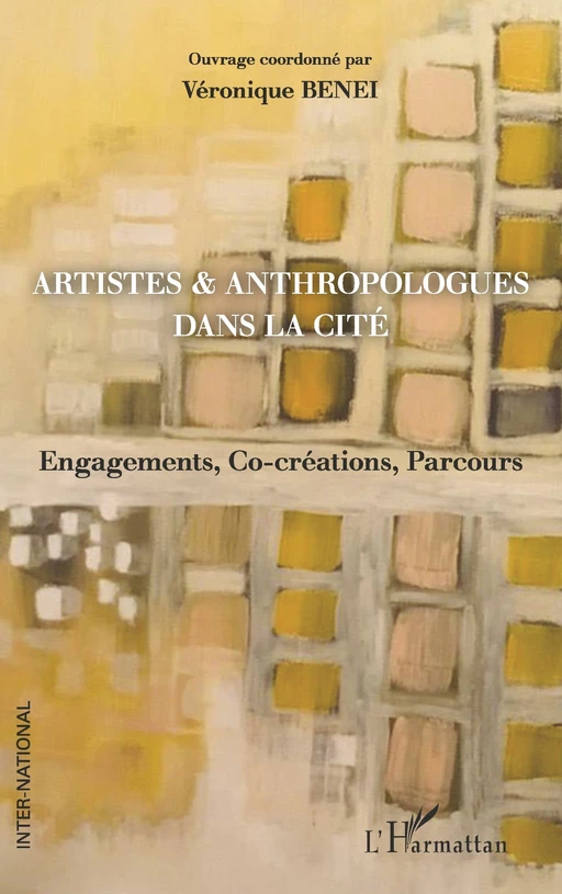 Artistes & anthropologues dans la Cité - Véronique Bénéï - Editions L'Harmattan