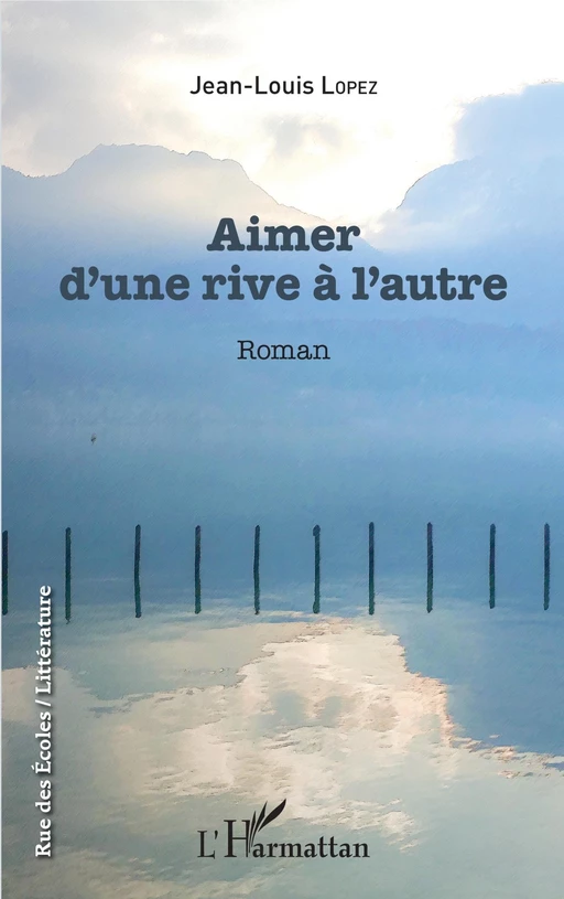 Aimer d'une rive à l'autre - Jean-Louis Lopez - Editions L'Harmattan