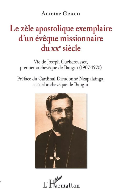 Le zèle apostolique exemplaire d'un évêque missionnaire du XXe siècle - Antoine Grach - Editions L'Harmattan