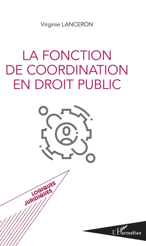 La fonction de coordination en droit public - Virginie Lanceron - Editions L'Harmattan