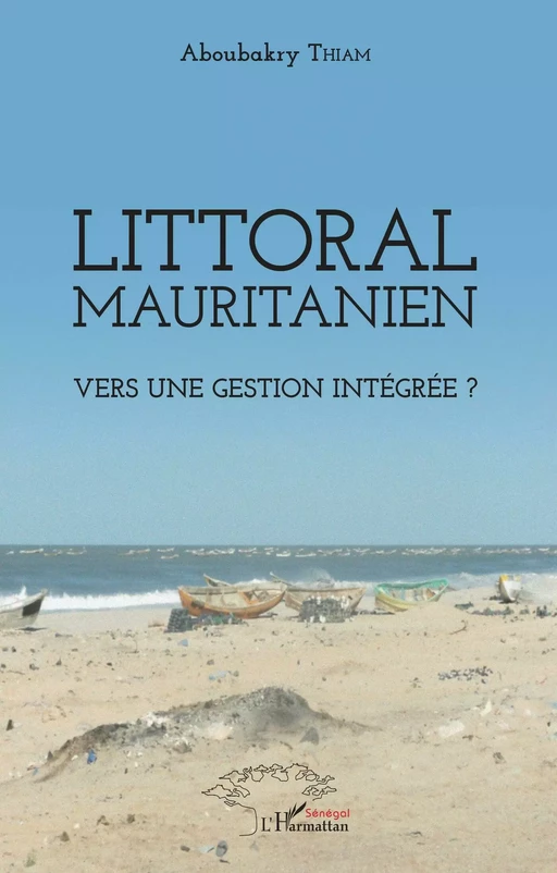 Littoral mauritanien. Vers une gestion intégrée ? - Aboubakry Thiam - Editions L'Harmattan