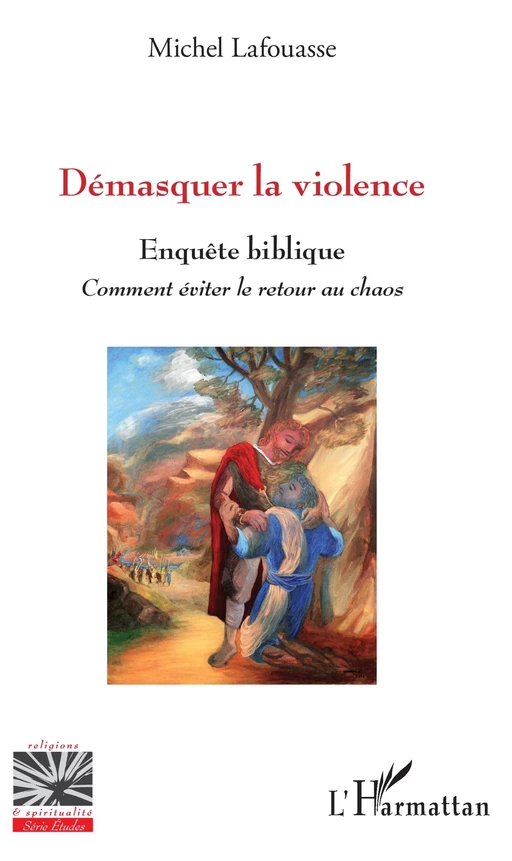 Démasquer la violence - Michel Lafouasse - Editions L'Harmattan