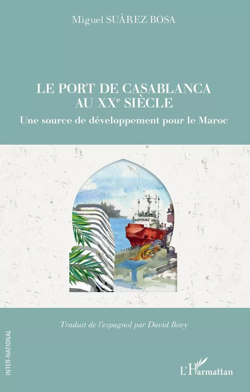 Le port de Casablanca au XXe siècle - Miguel Suarez Bosa - Editions L'Harmattan