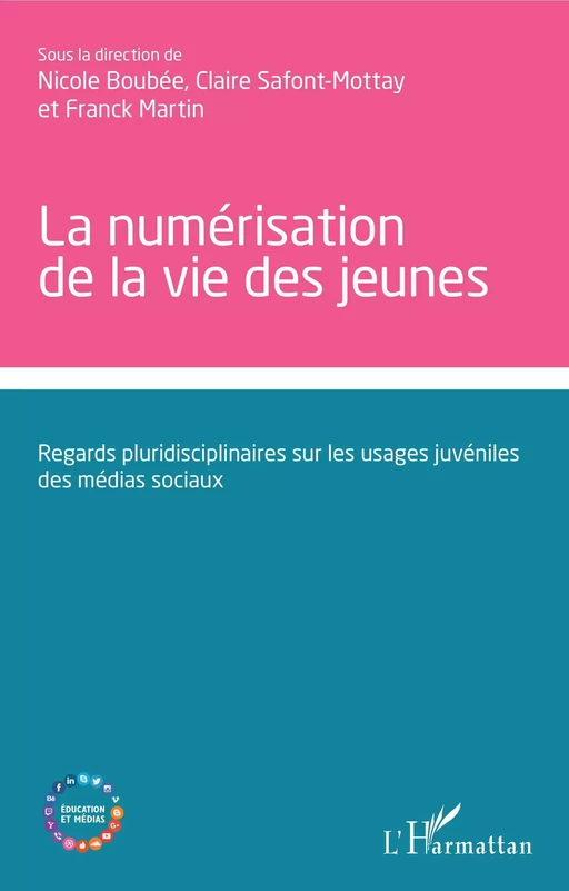 La numérisation de la vie des jeunes - Nicole BOUBÉE, Claire Safont-Mottay, Franck Martin - Editions L'Harmattan