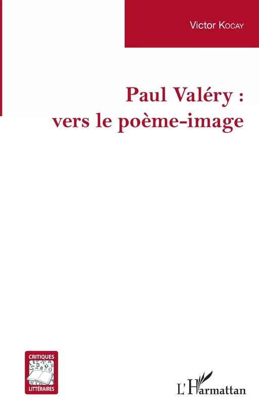 Paul Valéry : - Victor Kocay - Editions L'Harmattan