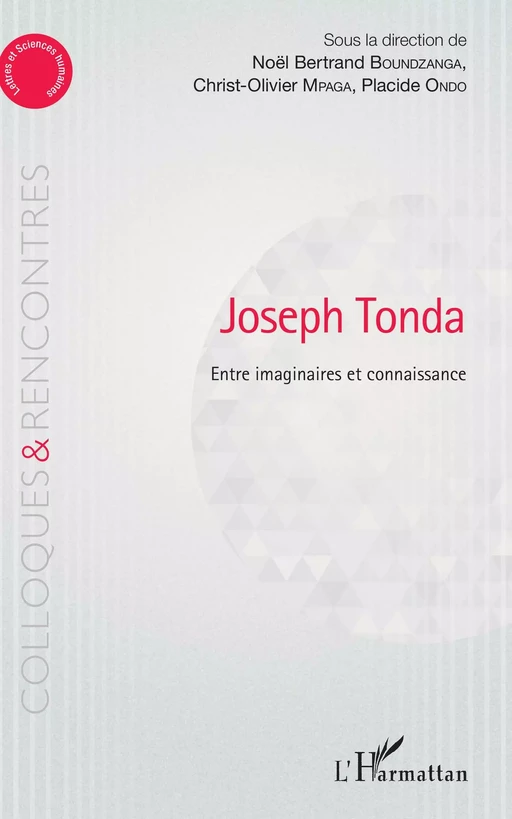 Joseph Tonda Entre imaginaire et connaissance - Noël Bertrand Boundzanga, Christ-Olivier Mpaga, Placide Ondo - Editions L'Harmattan