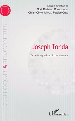 Joseph Tonda Entre imaginaire et connaissance