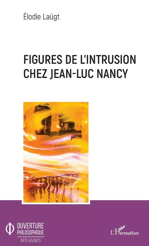 Figures de l'intrusion chez Jean-Luc Nancy - Elodie Laügt - Editions L'Harmattan