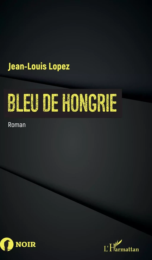 Bleu de Hongrie - Jean-Louis Lopez - Editions L'Harmattan