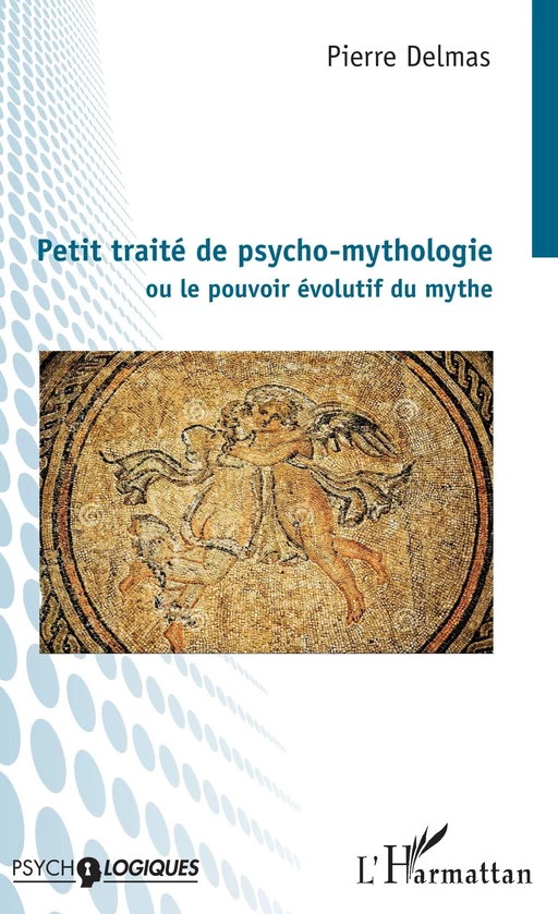 Petit traité de psycho-mythologie - Pierre Delmas - Editions L'Harmattan