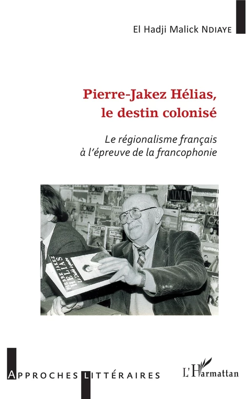 Pierre-Jakez Hélias, le destin colonisé - El Hadji Malick Ndiaye - Editions L'Harmattan