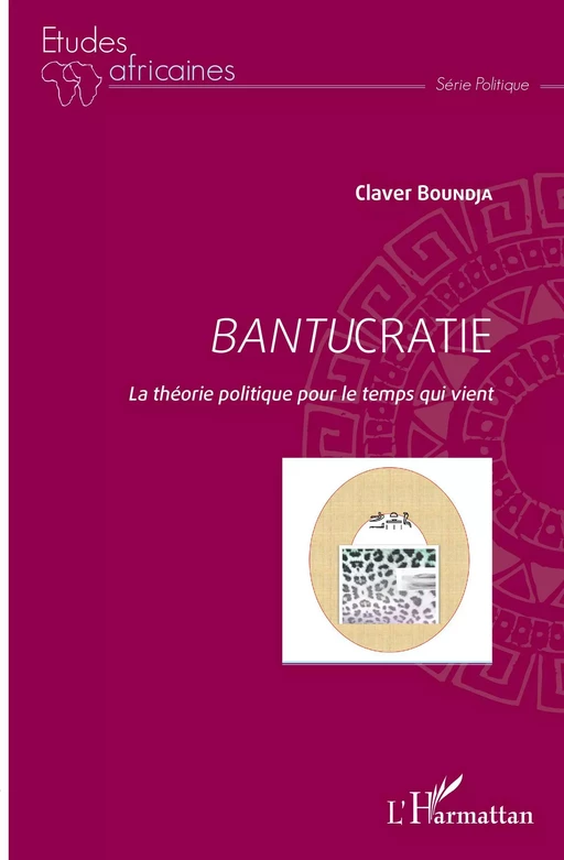 Bantucratie. La théorie politique pour le temps qui vient - Claver Boundja - Editions L'Harmattan