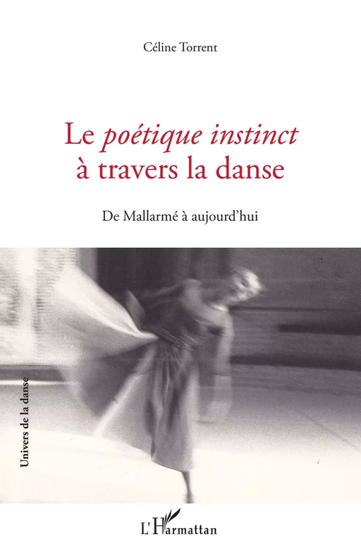 Le Poétique instinct à travers la danse - Céline Torrent - Editions L'Harmattan