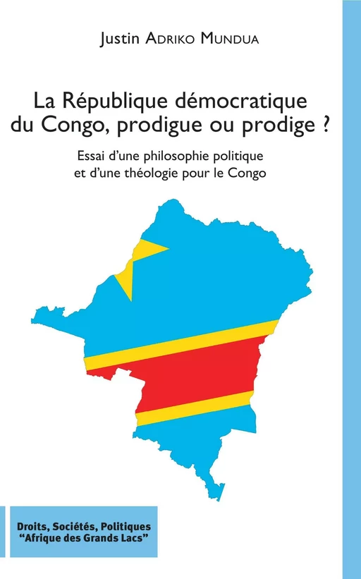 La République démocratique du Congo, prodigue ou prodige ? - Justin Adriko Mundua - Editions L'Harmattan