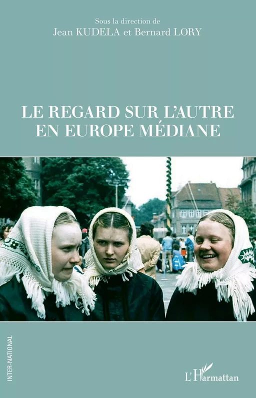 Le regard sur l'autre en Europe médiane -  - Editions L'Harmattan