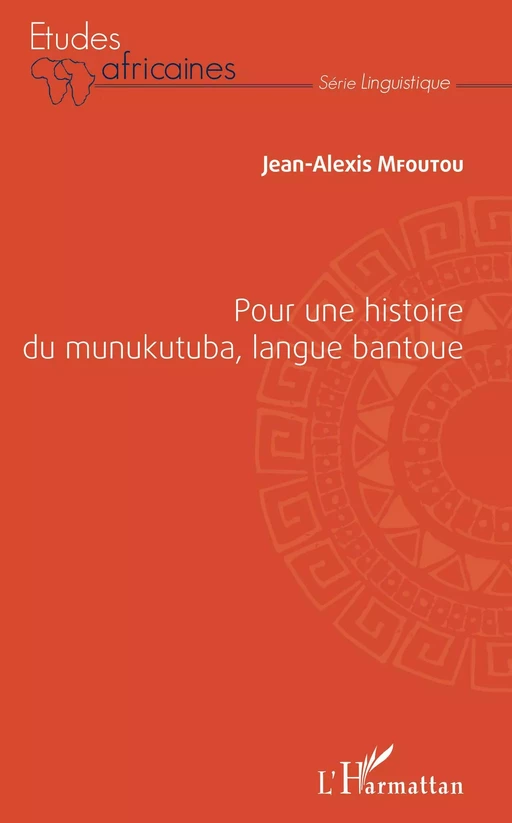 Pour une histoire du munukutuba, langue bantoue - Jean-Alexis Mfoutou - Editions L'Harmattan