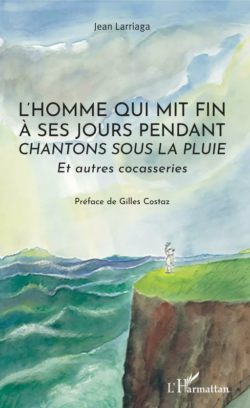 L'homme qui mit fin à ses jours pendant "Chantons sous la pluie" - Jean Larriaga - Editions L'Harmattan