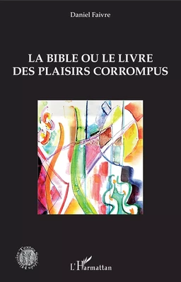 La Bible ou le livre des plaisirs corrompus