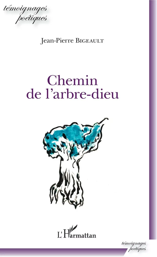 Chemin de l'arbre-dieu - Jean-Pierre Bigeault - Editions L'Harmattan