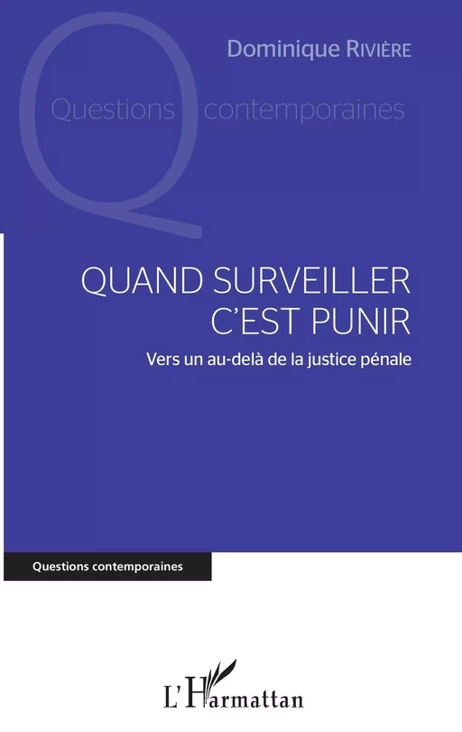 Quand surveiller c'est punir - Dominique RIVIÈRE - Editions L'Harmattan