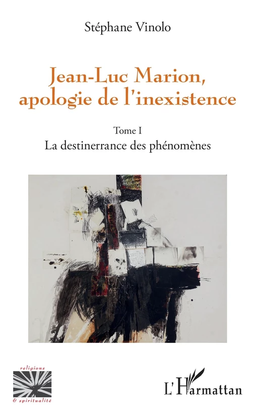 Jean-Luc Marion, apologie de l'inexistence - Stéphane Vinolo - Editions L'Harmattan