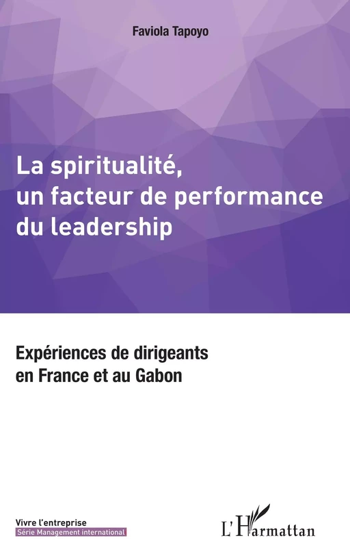 La spiritualité, un facteur de performance du leadership - Faviola Tapoyo - Editions L'Harmattan