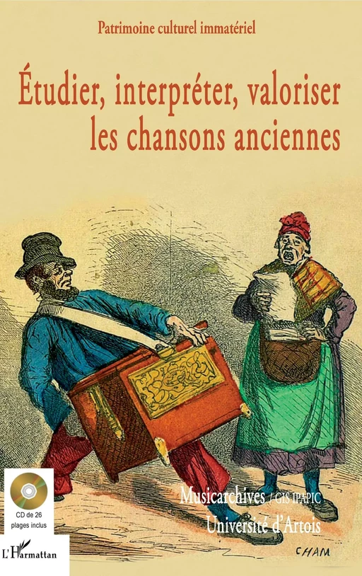 Étudier, interpréter, valoriser les chansons anciennes -  Patrimoine culturel immatériel - Editions L'Harmattan