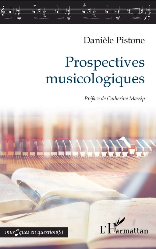 Prospectives musicologiques - Danièle Pistone - Editions L'Harmattan