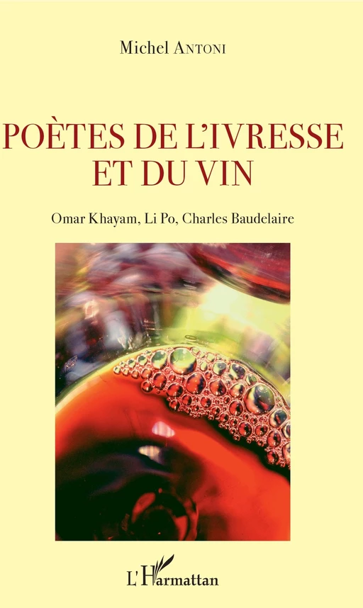 Poètes de l'ivresse et du vin - Michel Antoni - Editions L'Harmattan