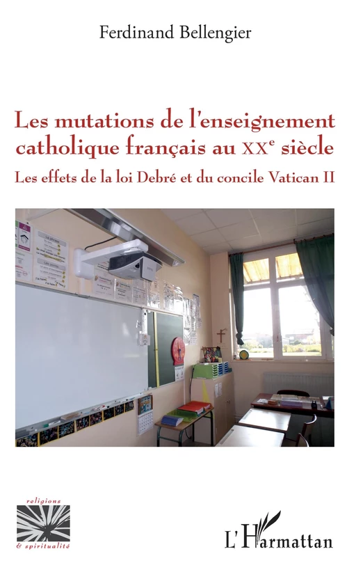 Les mutations de l'enseignement catholique français au XXe siècle - Ferdinand Bellengier - Editions L'Harmattan