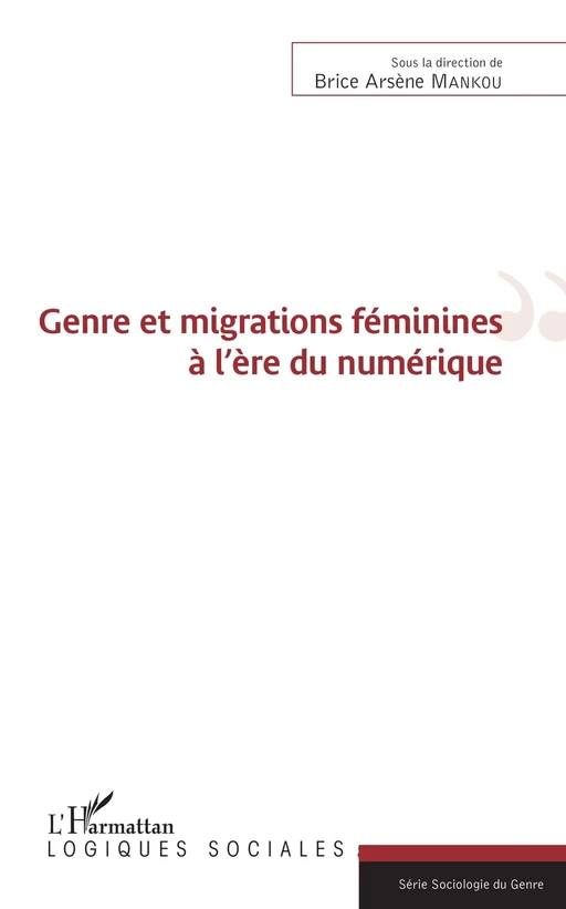 Genre et migrations féminines à l'ère du numérique - Brice Arsène Mankou - Editions L'Harmattan