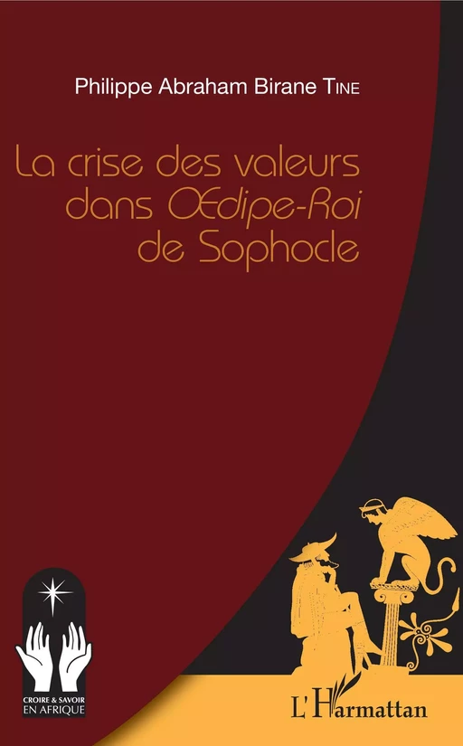 La crise des valeurs dans <em>Oedipe-Roi</em> de Sophocle - Philippe Abraham Birane Tine - Editions L'Harmattan