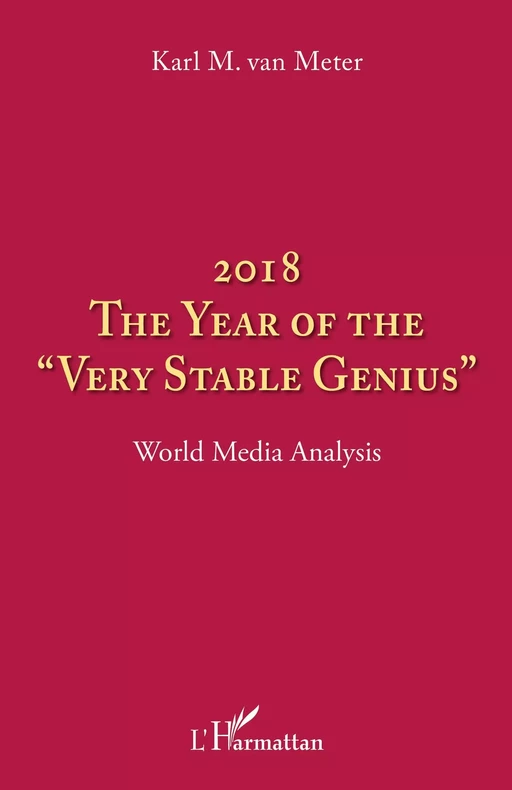 2018 The year of the "very stable genius" - Karl M. Van Meter - Editions L'Harmattan