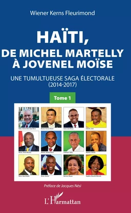 Haïti, de Michel Martelly à Jovenel Moïse Tome 1