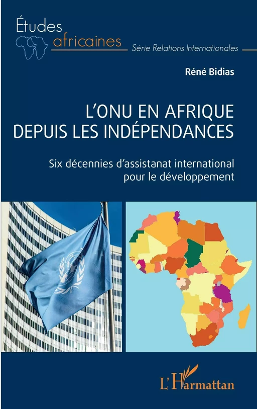 L'ONU en Afrique depuis les indépendances - Réné Bidias - Editions L'Harmattan