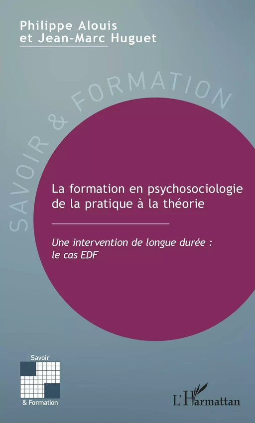 La formation en psychosociologie de la pratique à la théorie - Philippe Alouis, Jean-Marc Huguet - Editions L'Harmattan