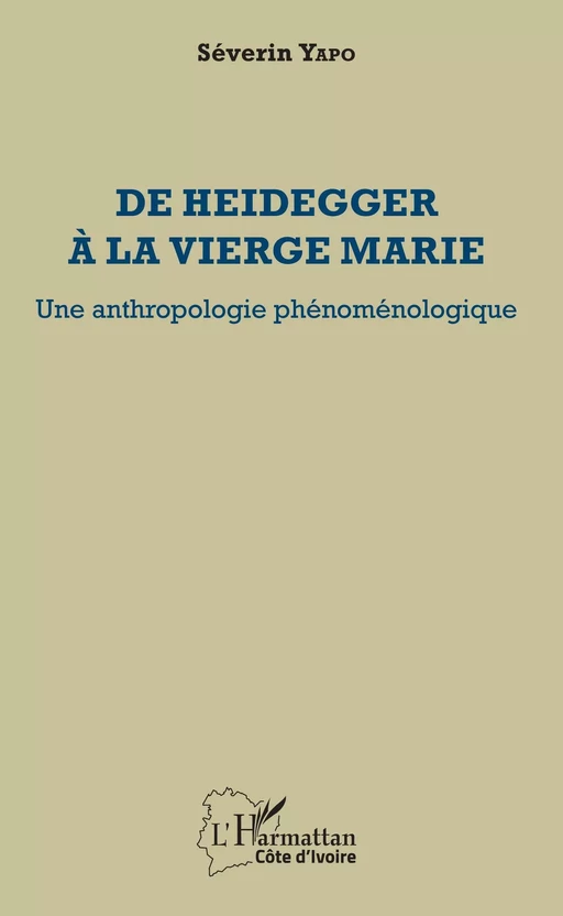 De Heidegger à la vierge Marie - Séverin Yapo - Editions L'Harmattan