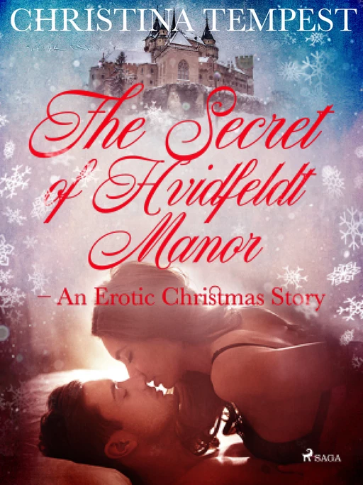 The Secret of Hvidfeldt Manor - An Erotic Christmas Story - Christina Tempest - Saga Egmont International