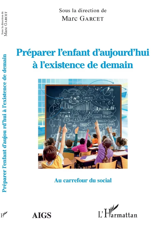 Préparer l'enfant d'aujourd'hui à l'existence de demain - Marc Garcet - Editions L'Harmattan