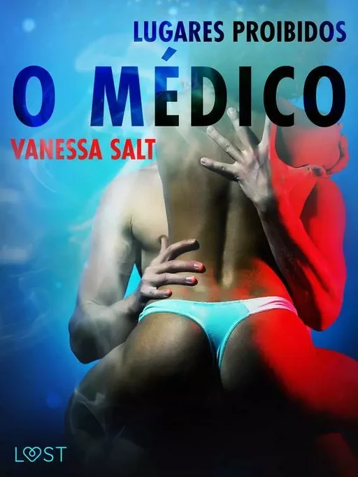 Lugares Proibidos: O médico - Vanessa Salt - Saga Egmont International