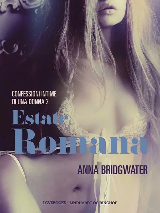 Estate romana - Confessioni intime di una donna 2 - Anna Bridgwater - Saga Egmont International