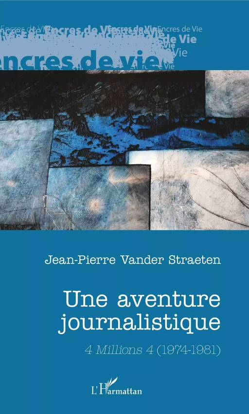 Une aventure journalistique - Jean-Pierre Vander Straeten - Editions L'Harmattan