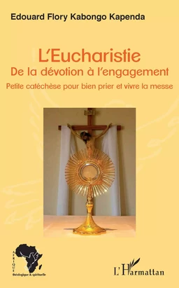 L'Eucharistie. De la dévotion à l'engagement