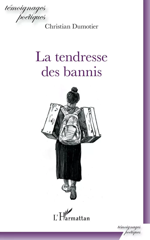 La tendresse des bannis - Christian Dumotier - Editions L'Harmattan