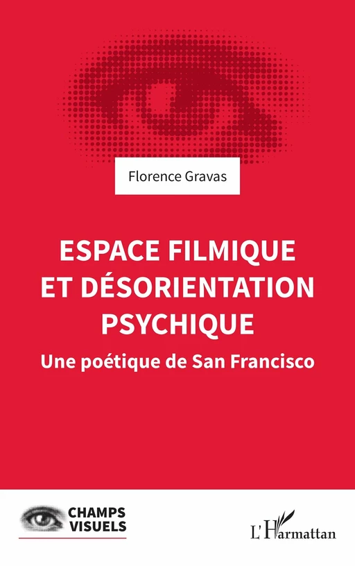 Espace filmique et désorientation psychique - Florence Gravas - Editions L'Harmattan