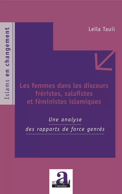 Les femmes dans les discours fréristes, salafistes et féministes islamiques - Leïla Tauil - Academia