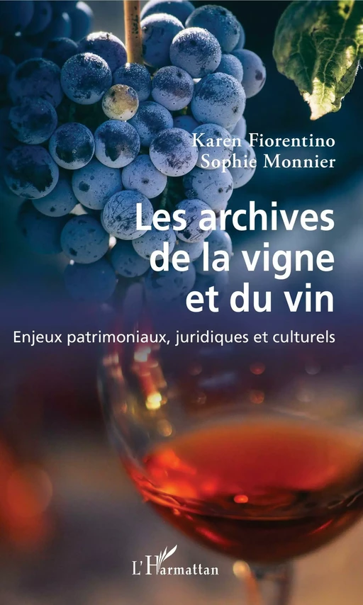 Les archives de la vigne et du vin - Karen Fiorentino, Sophie Monnier - Editions L'Harmattan