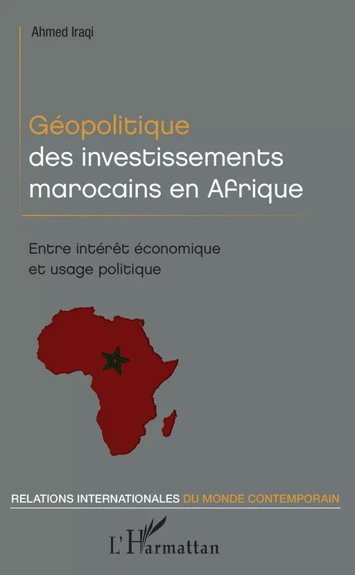 Géopolitique des investissements marocains en Afrique - Ahmed Iraqi - Editions L'Harmattan